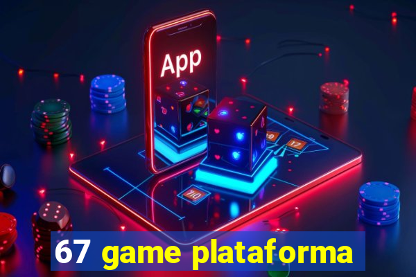 67 game plataforma